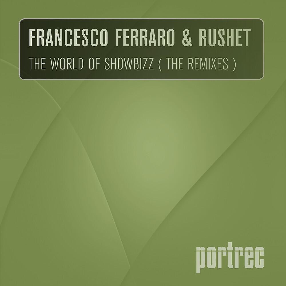 Francesco Ferraro & Rushet - The World of Showbiz (Viliv Remix)