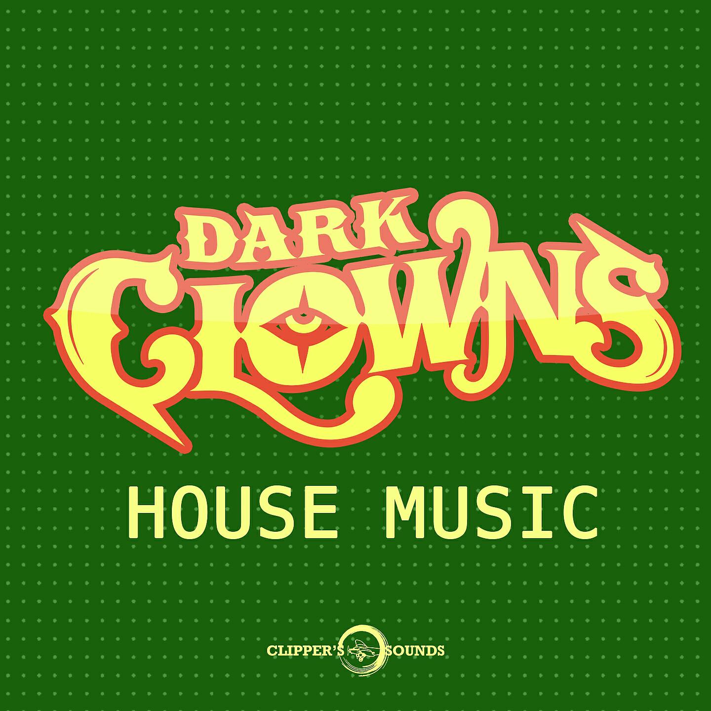 Dark Clowns - House Music