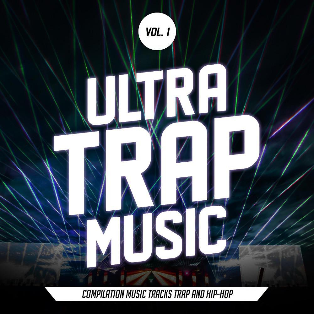 Постер альбома Ultra Trap Music, Vol. 1 (All Trap Music)