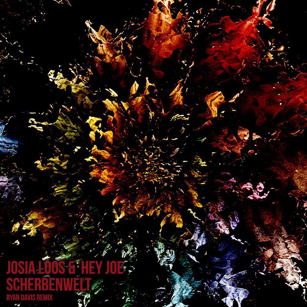 Josia Loos & Hey Joe - Scherbenwelt (Ryan Davis Remix)