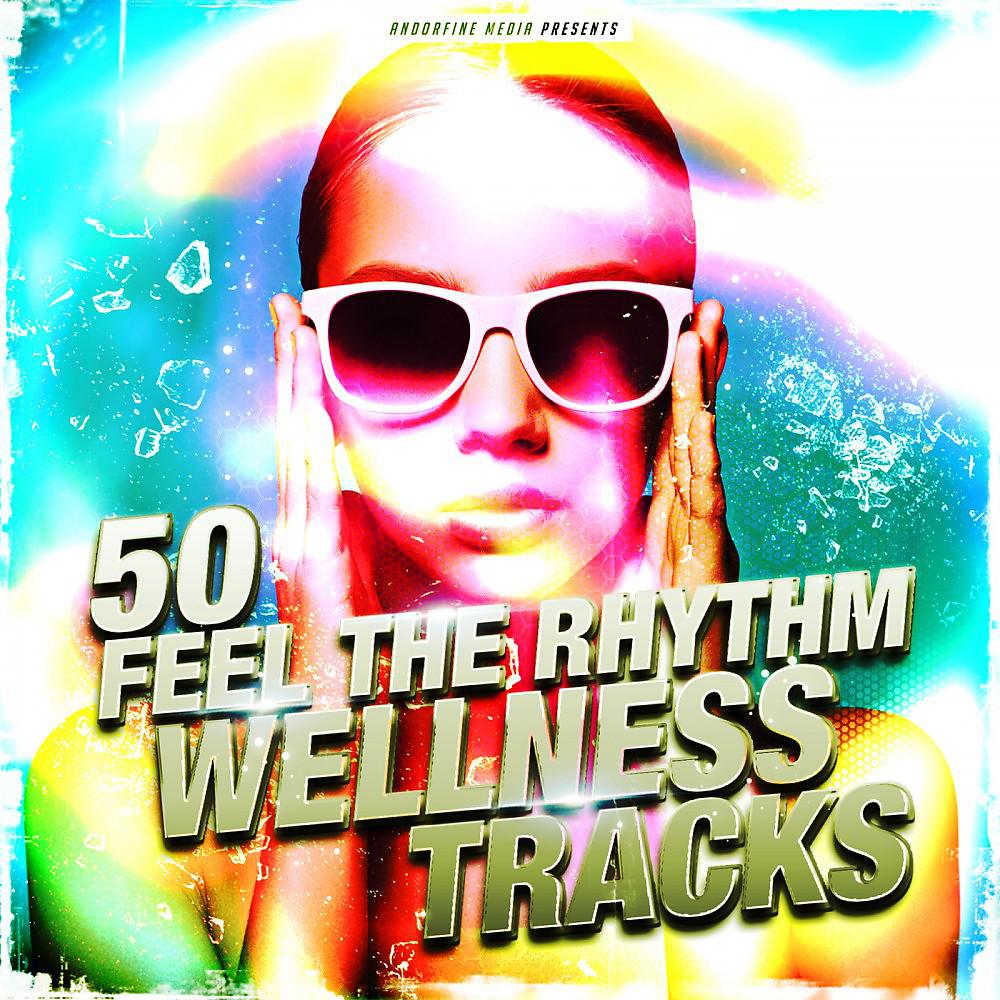 Постер альбома 50 Feel the Rhythm Wellness Tracks
