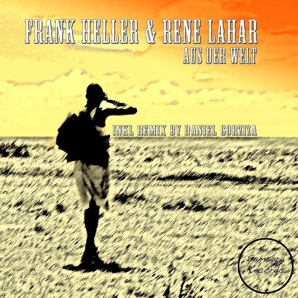 Frank Heller & Rene Lahar - Aus der Welt (Daniel Gorziza Remix)