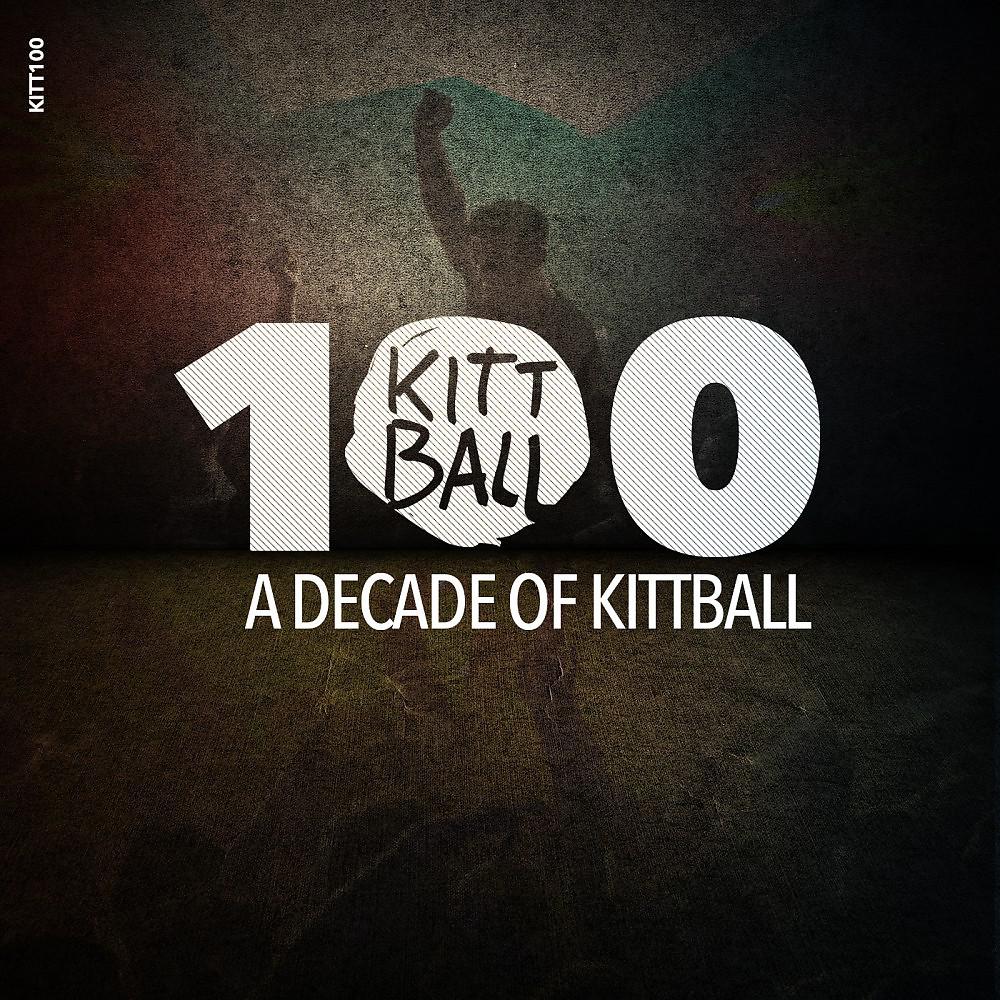Постер альбома Kitt100 (A Decade of Kittball)