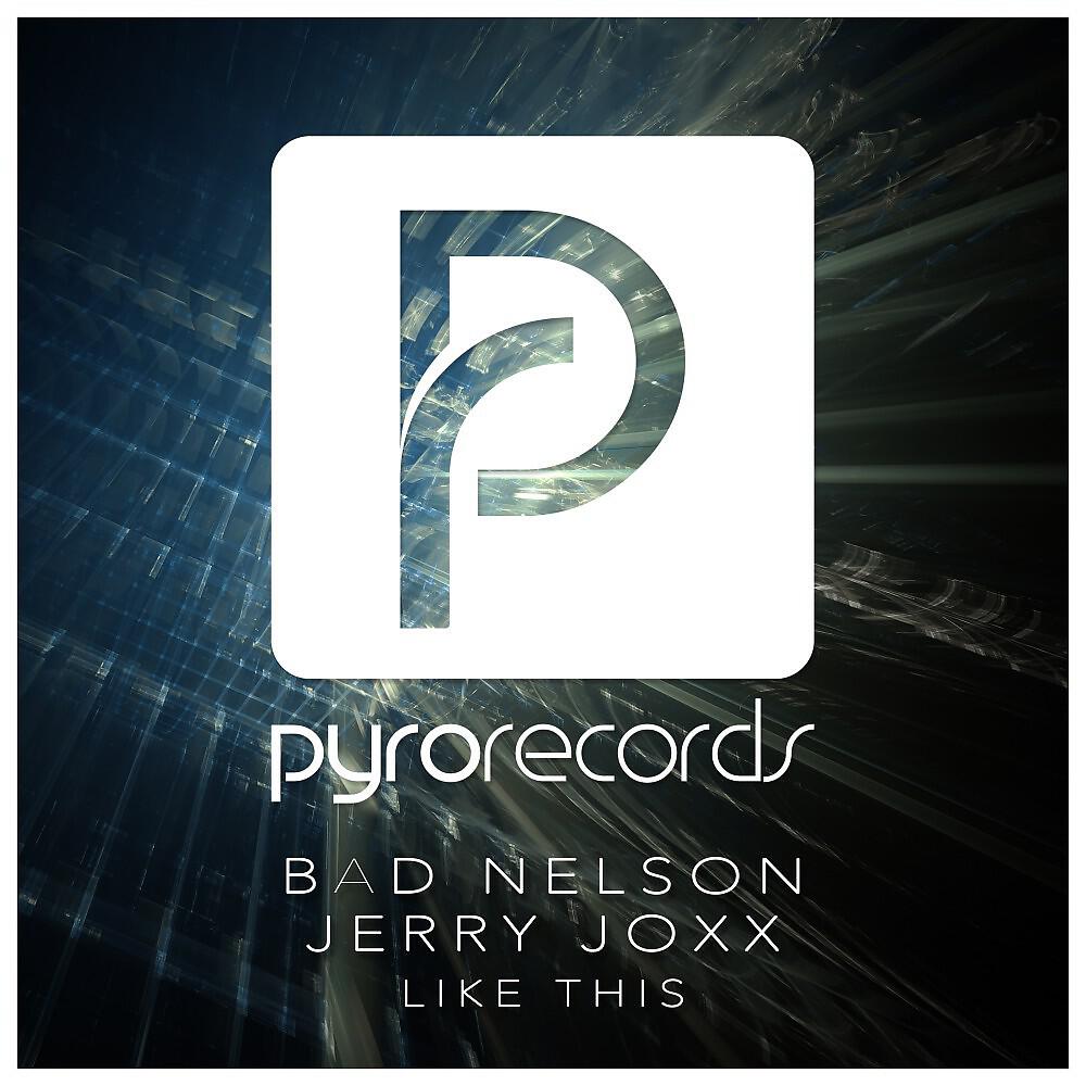 Bad Nelson & Jerry Joxx - Like This (Original Mix)