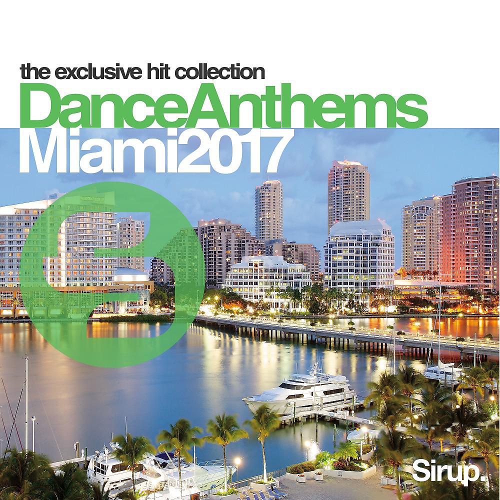 Постер альбома Sirup Dance Anthems Miami 2017