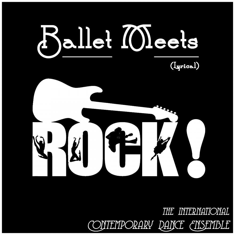 Постер альбома Ballet Meets Rock! (Lyrical)