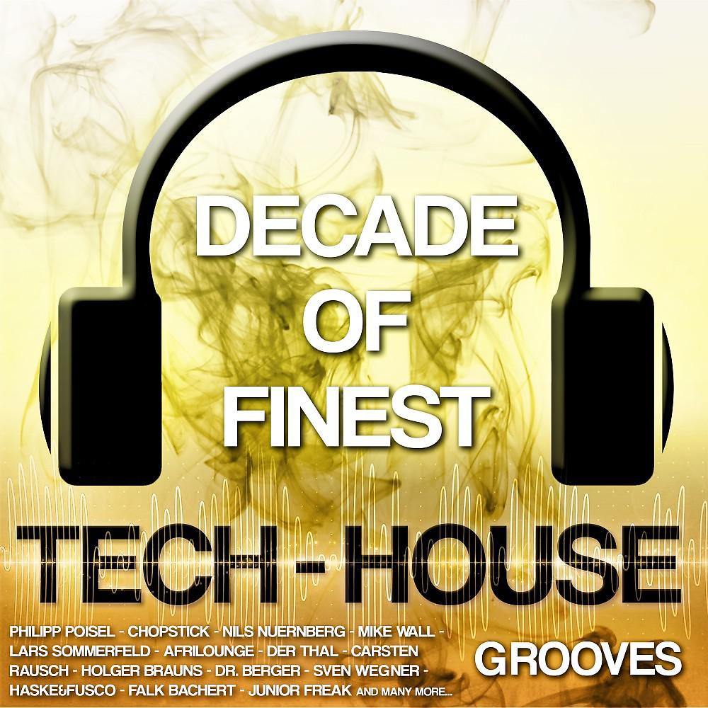 Постер альбома Decade of Finest Tech-House Grooves