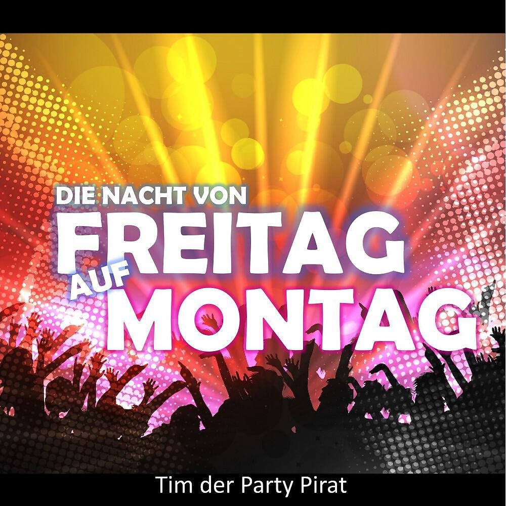 Tim der Party Pirat - Die Nacht von Freitag auf Montag