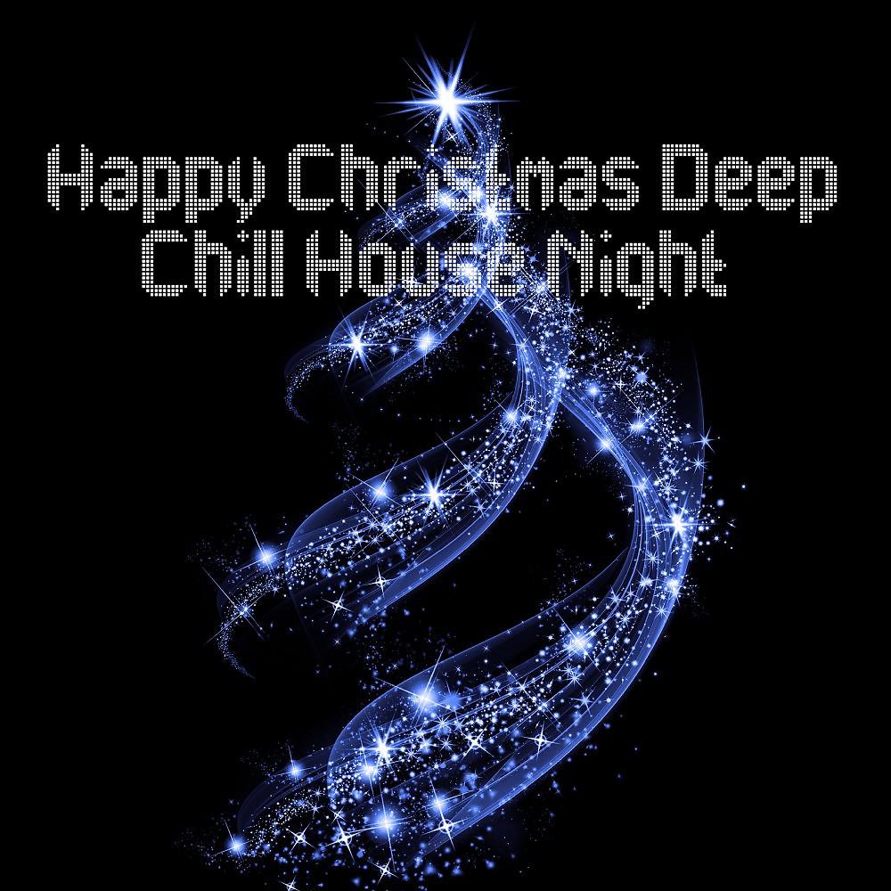 Постер альбома Happy Christmas Deep Chill House Night