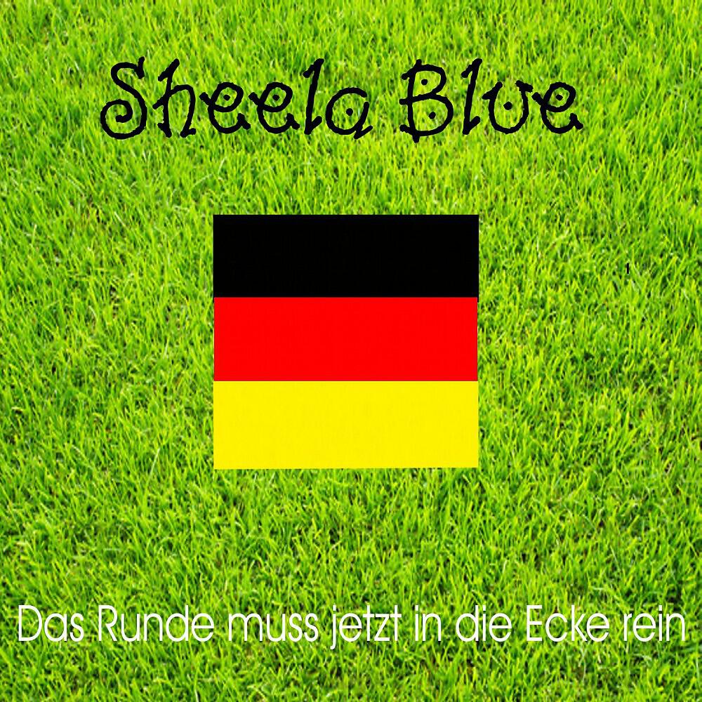 Sheela Blue - Das Runde muss jetzt in die Ecke rein (Fussball WM Song 2014) [Sportfreunde Version]