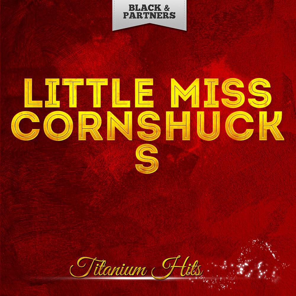 Little Miss Cornshucks - Cause I Lost My Helping Hand (Original Mix)