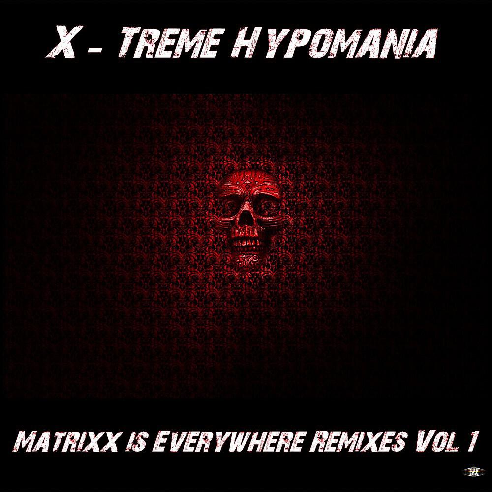 X-Treme Hypomania - Matrixx Is Everywhere (Andee Jay Remix)