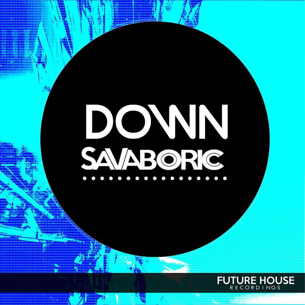 Boric Sava - Down (Radio Edit)