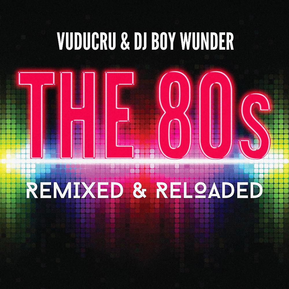 Постер альбома The 80s - Remixed & Reloaded