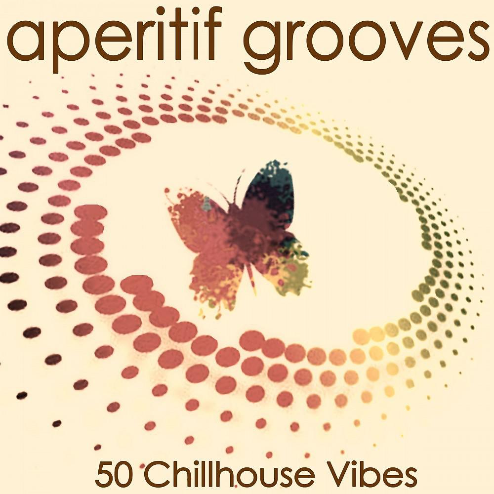 Постер альбома Aperitif Grooves (50 Chillhouse Vibes)
