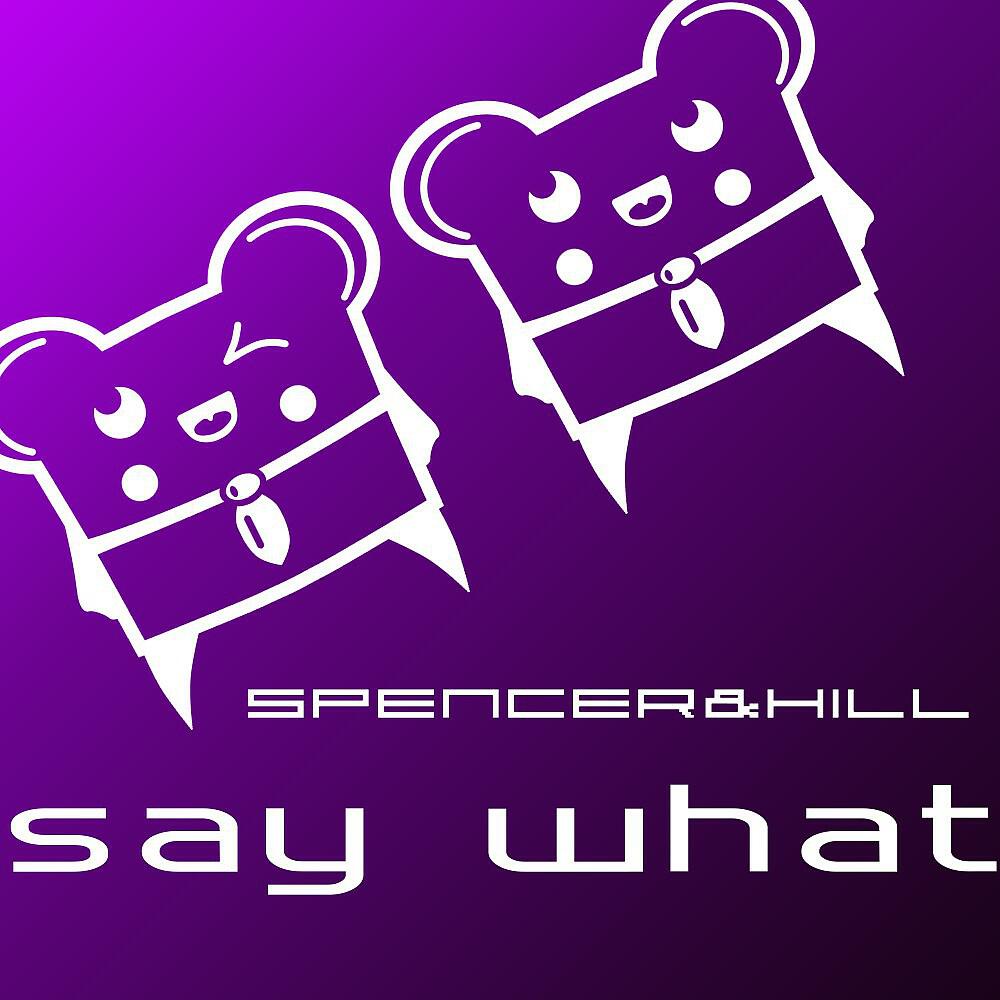 Spencer & Hill - Say What (Revolvr Remix)