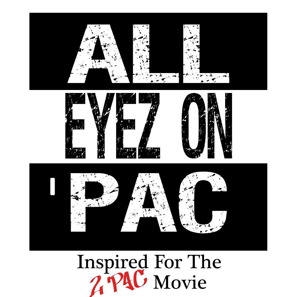 Постер альбома All Eyez on 'Pac: Inspired for the 2 Pac Movie