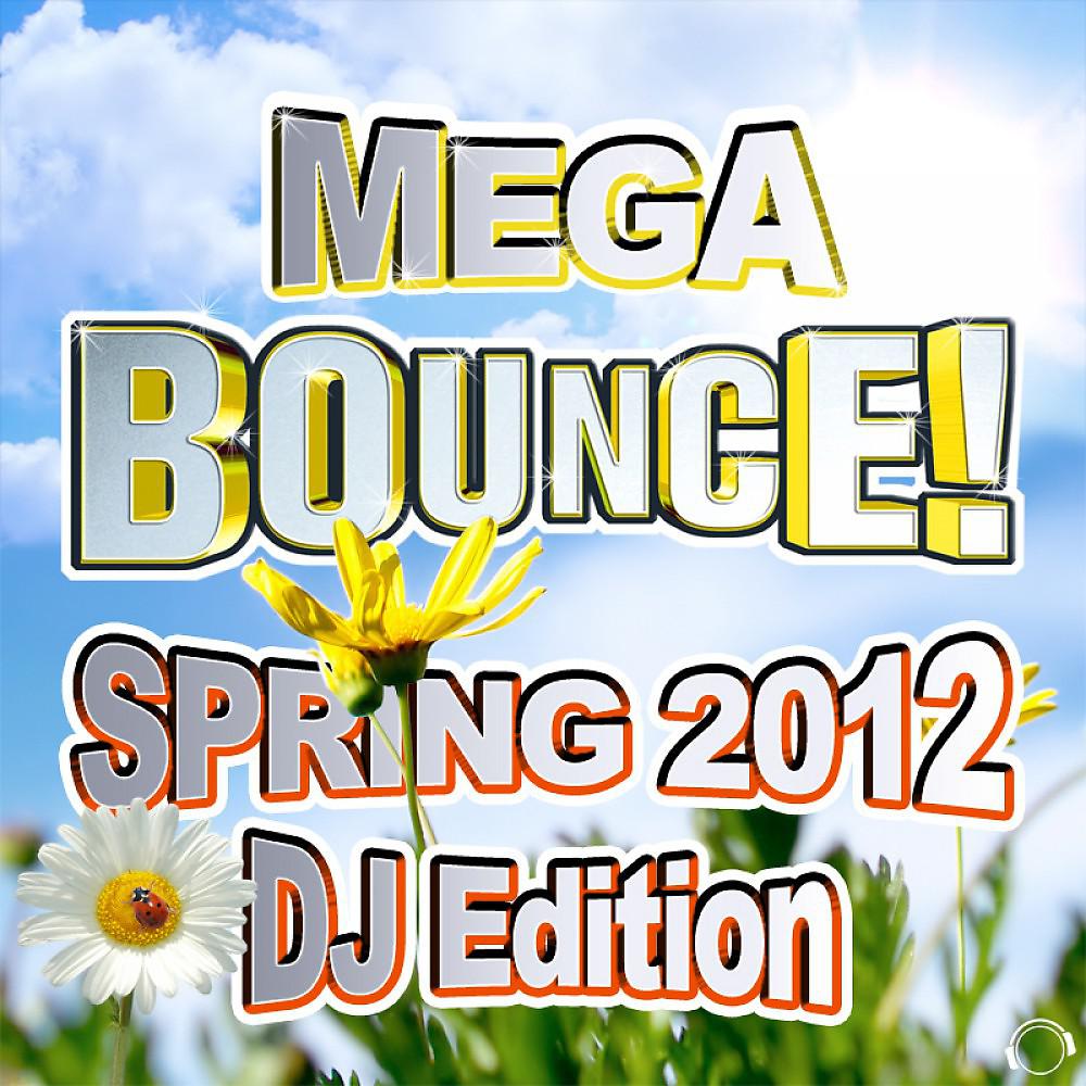 Постер альбома Mega Bounce! Spring 2012 (DJ Edition)
