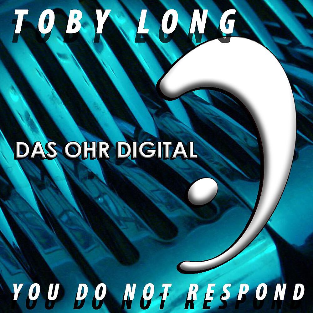 Toby Long - You Do Not Respond