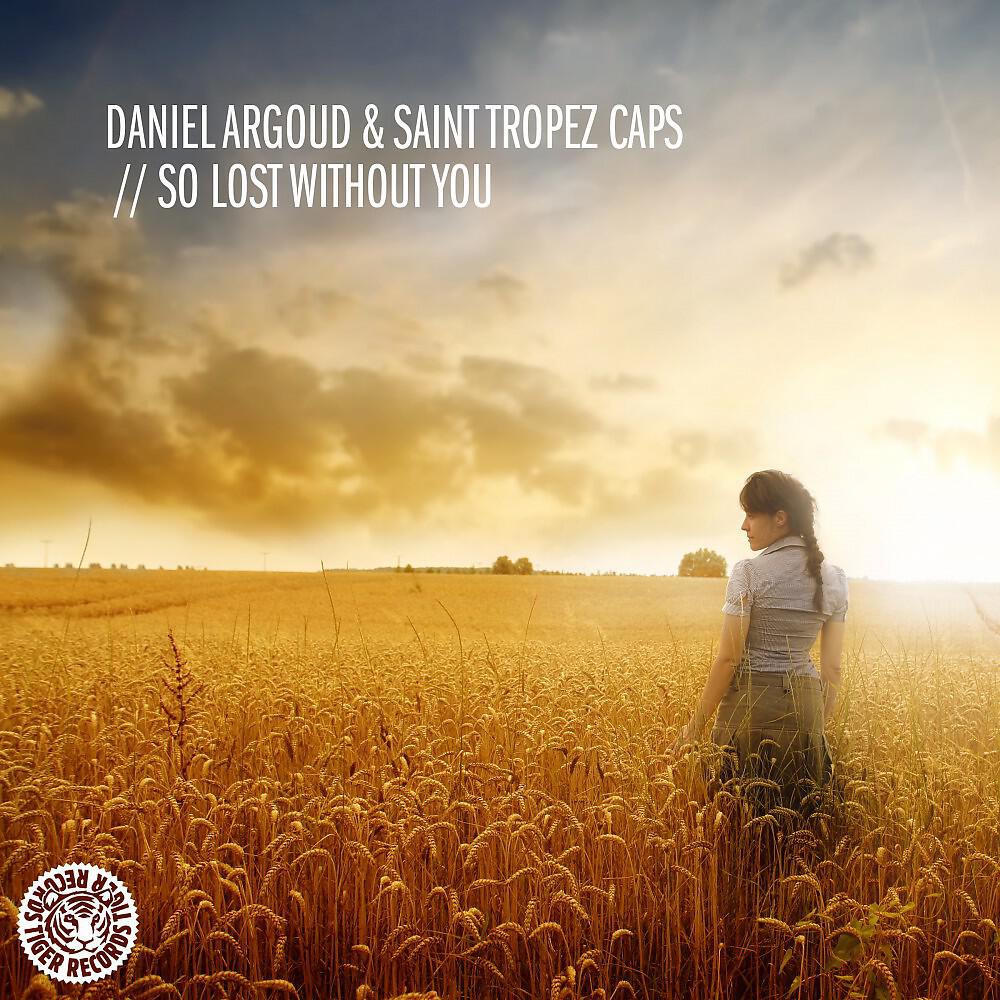 Daniel Argoud & Saint Tropez Caps - So Lost Without You (Radio Edit)