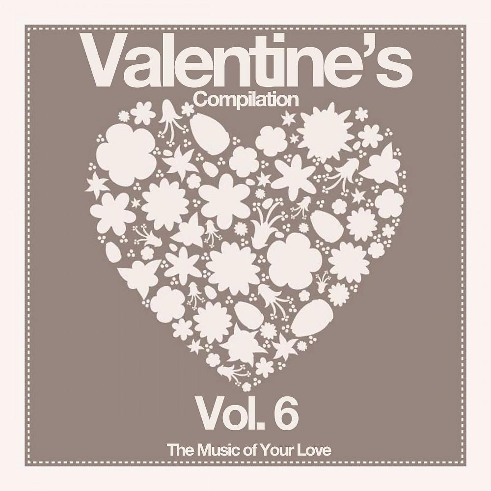 Постер альбома Valentine's Compilation, Vol. 6 (The Music of Your Love)