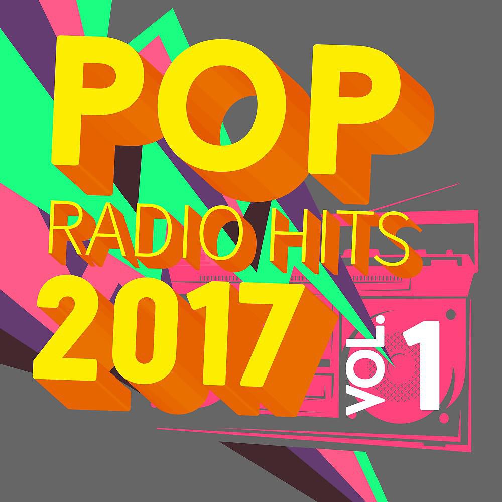 Постер альбома Pop Radio Hits 2017, Vol. 1