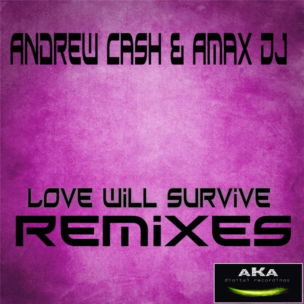 Amax DJ & Andrew Cash - Love Will Survive (A.L.A.M.I. Mix)
