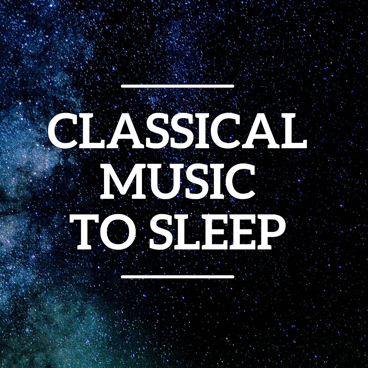 Постер альбома Classical Music to Sleep