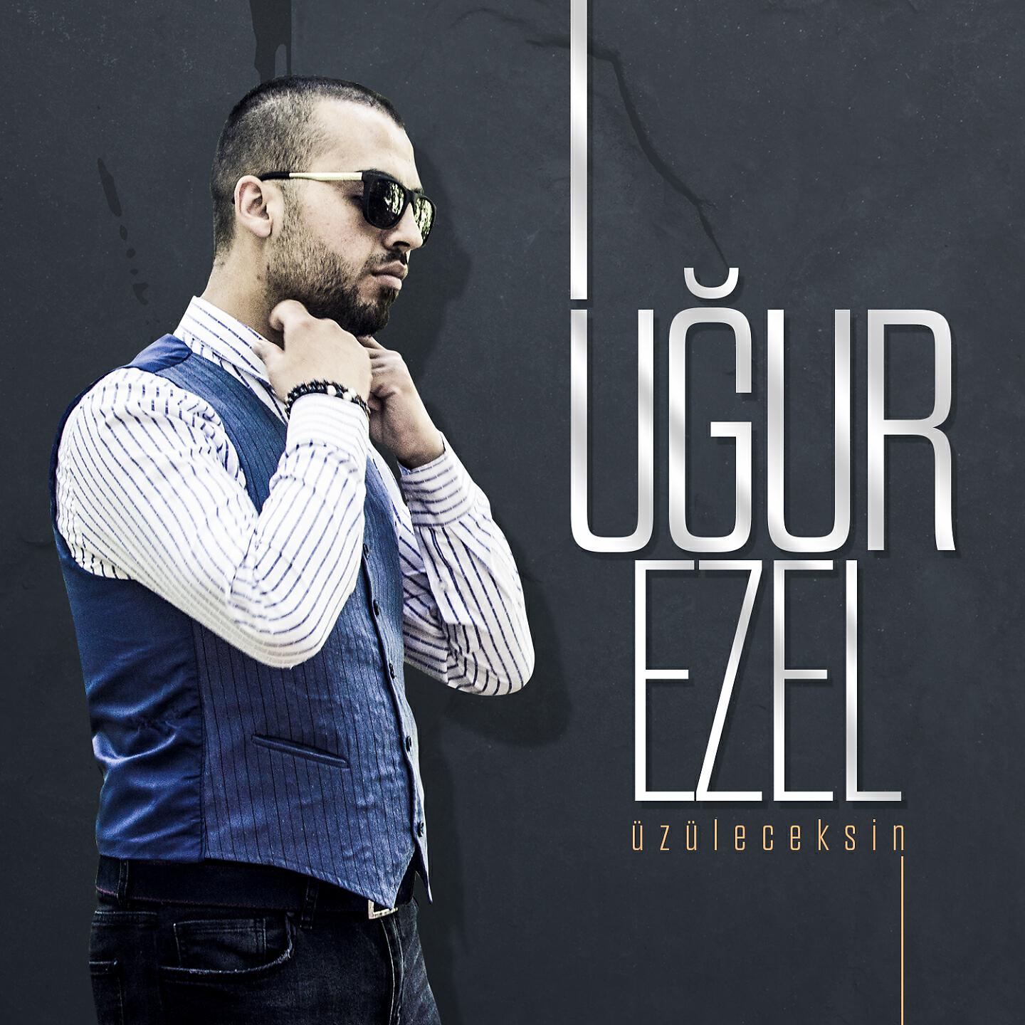 Uğur Ezel - Üzüleceksin
