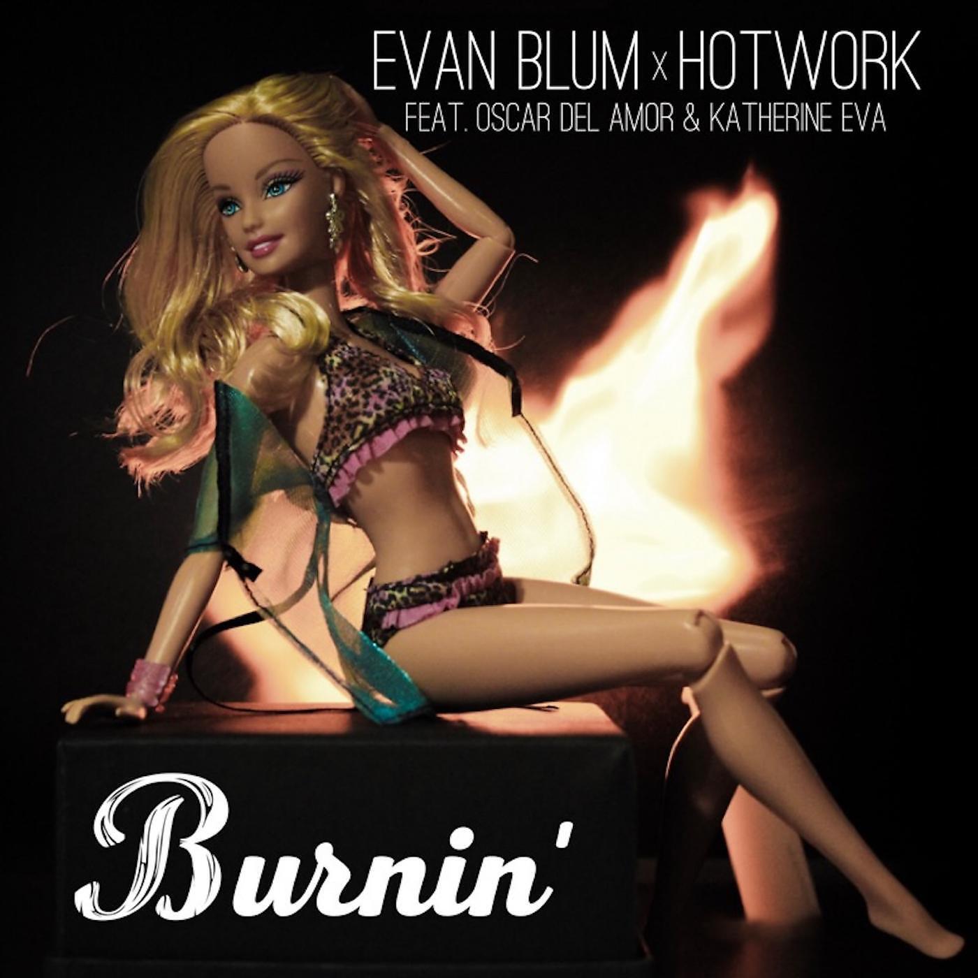 Evan Blum & Hotwork - Burnin' (feat. Oscar Del Amor & Katherine Eva)