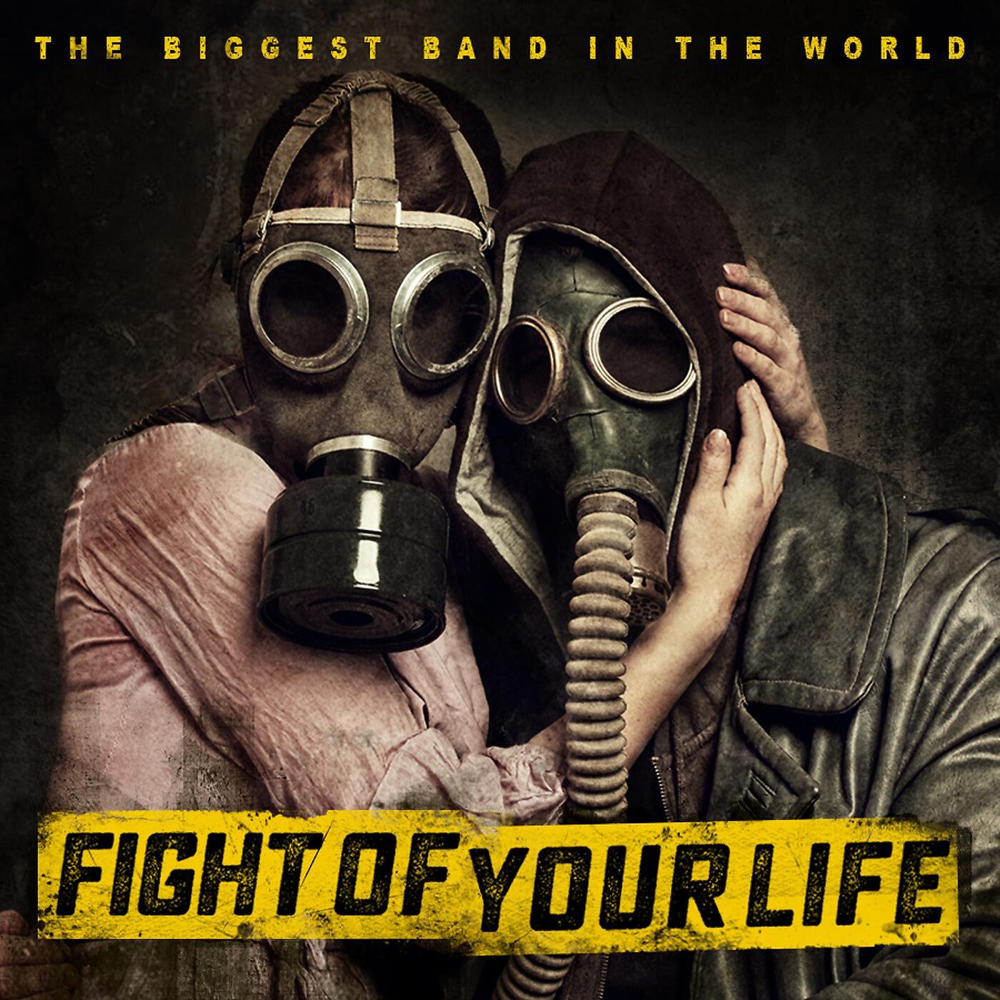 The Biggest Band In The World - Fight of Your Life