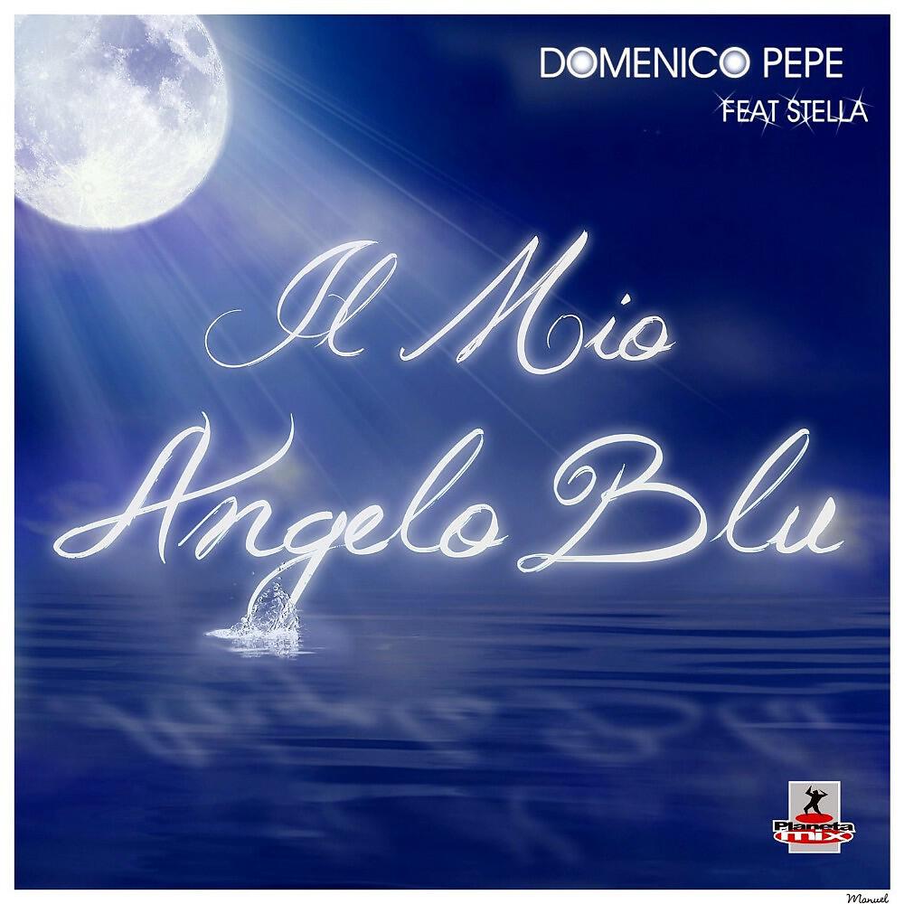 Domenico Pepe Feat Stella - Il Mio Angelo Blu (Dj Spampy Engel Remix)