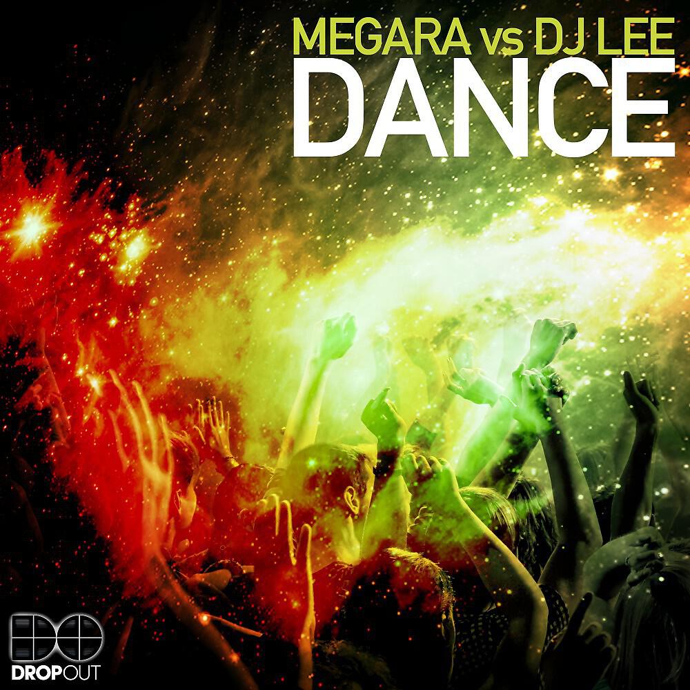 Megara vs. DJ Lee - Dance (Dancefloor Kingz Remix Edit)