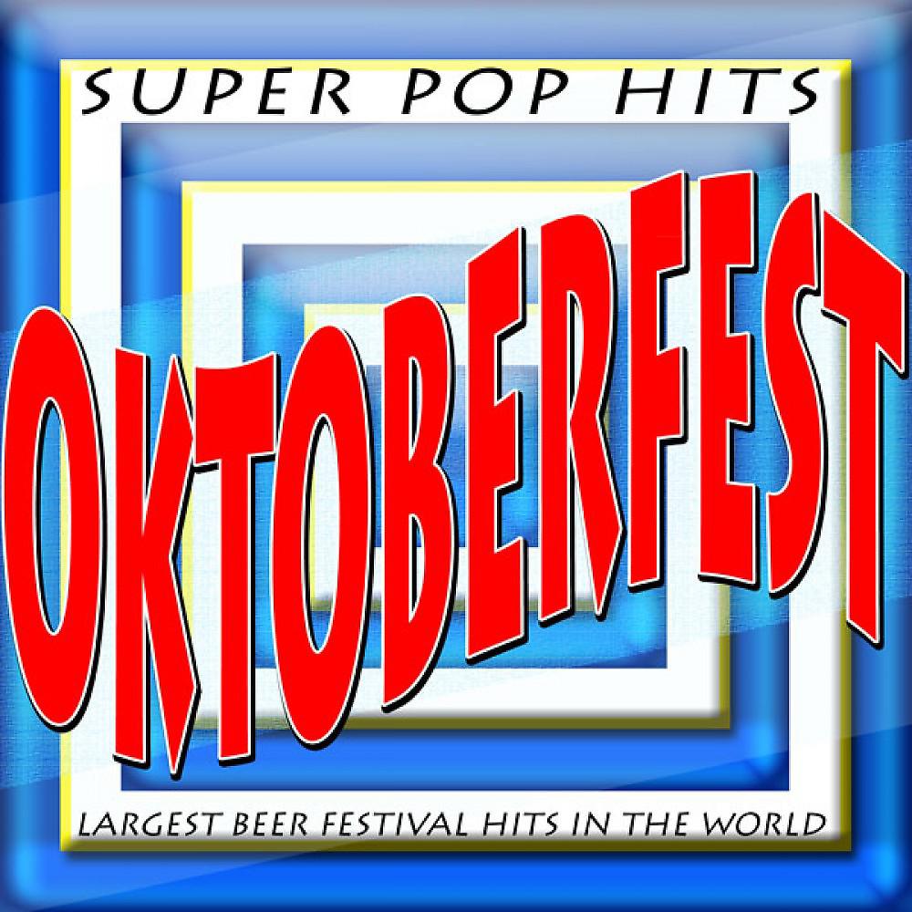 Постер альбома Oktoberfest Super Pop Hits (Largest Beer Festival Hits in the World)