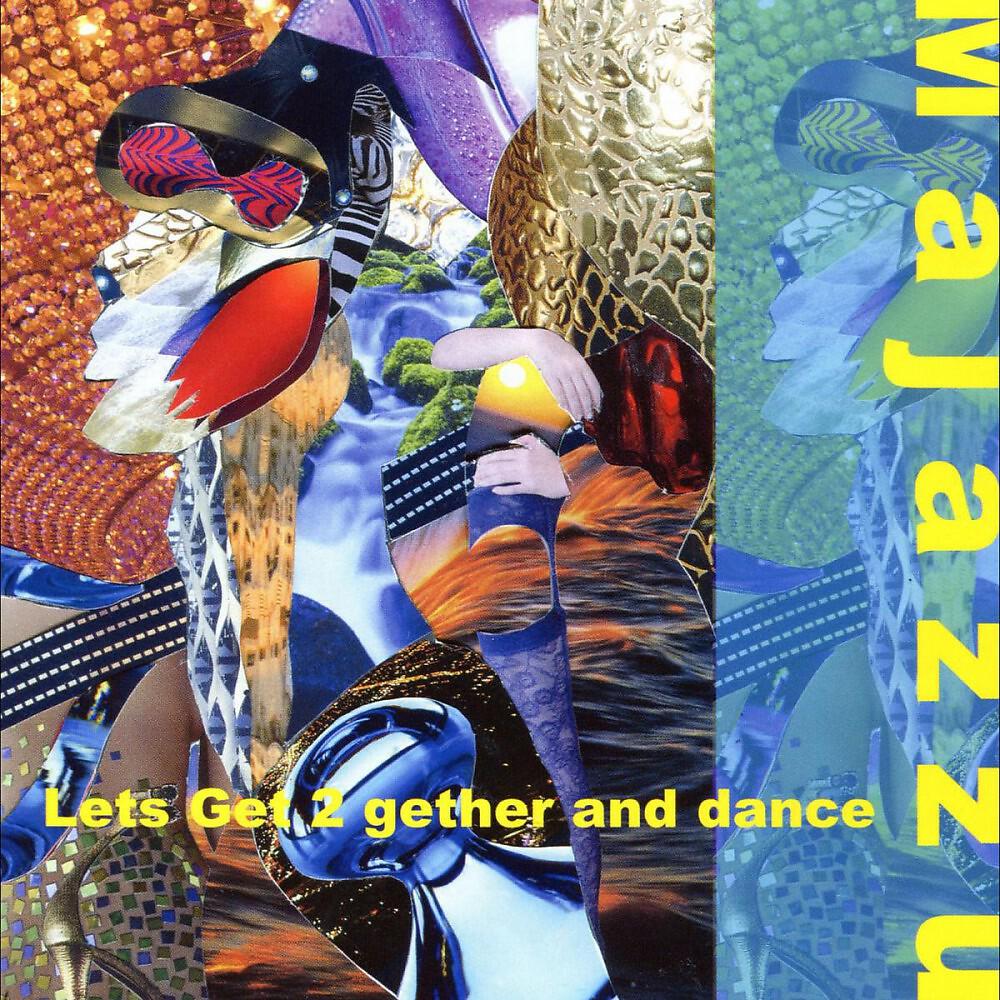 MAJAZZU - Lets Get 2 Gether and Dance (Dance remix)