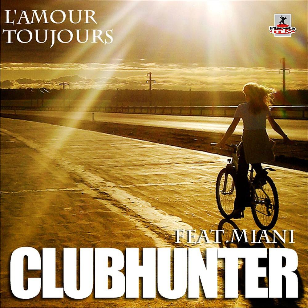 Clubhunter Feat Miani - L'Amour Toujours (Dj Hyo Radio Edit)