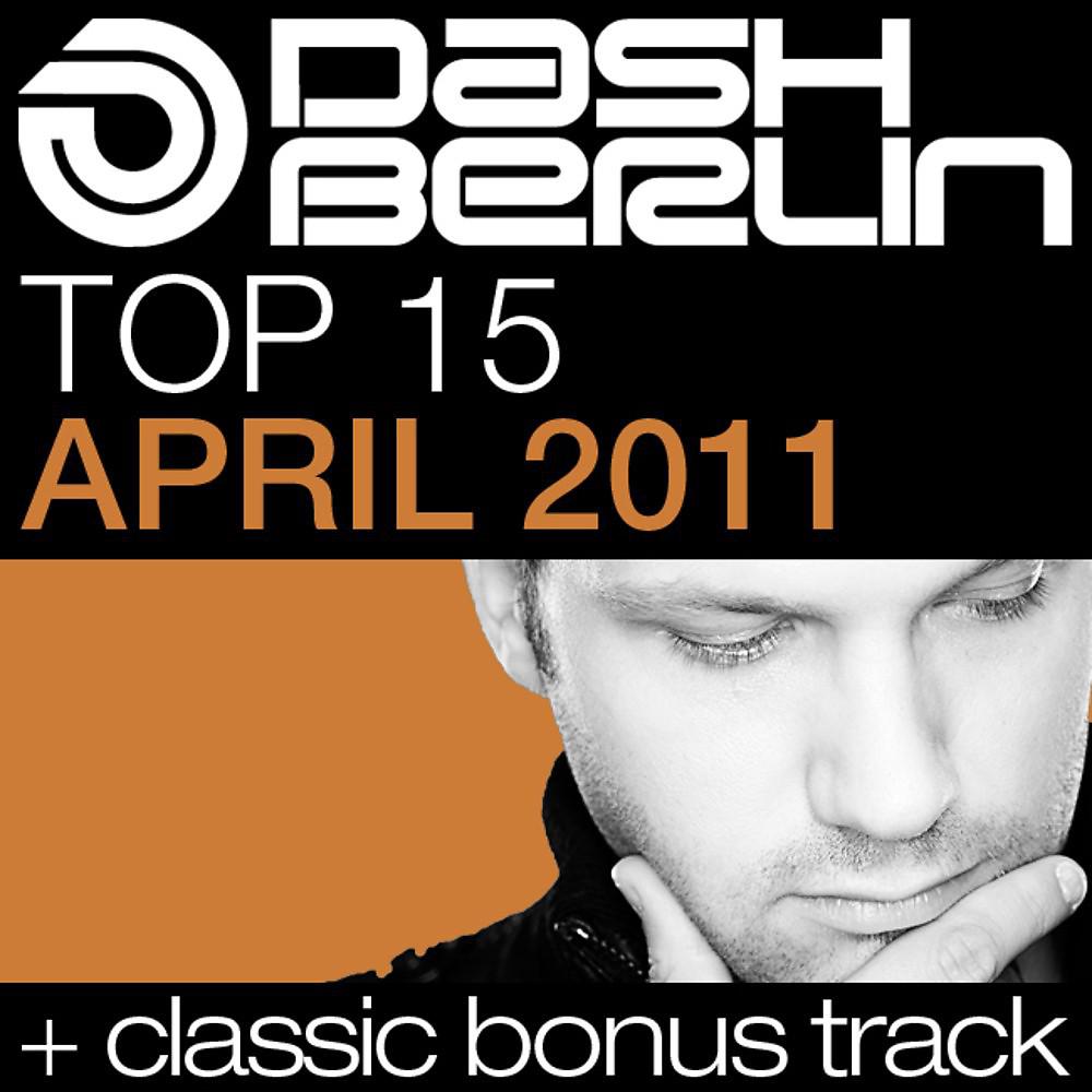 Постер альбома Dash Berlin Top 15 - April 2011 (Including Classic Bonus Track)