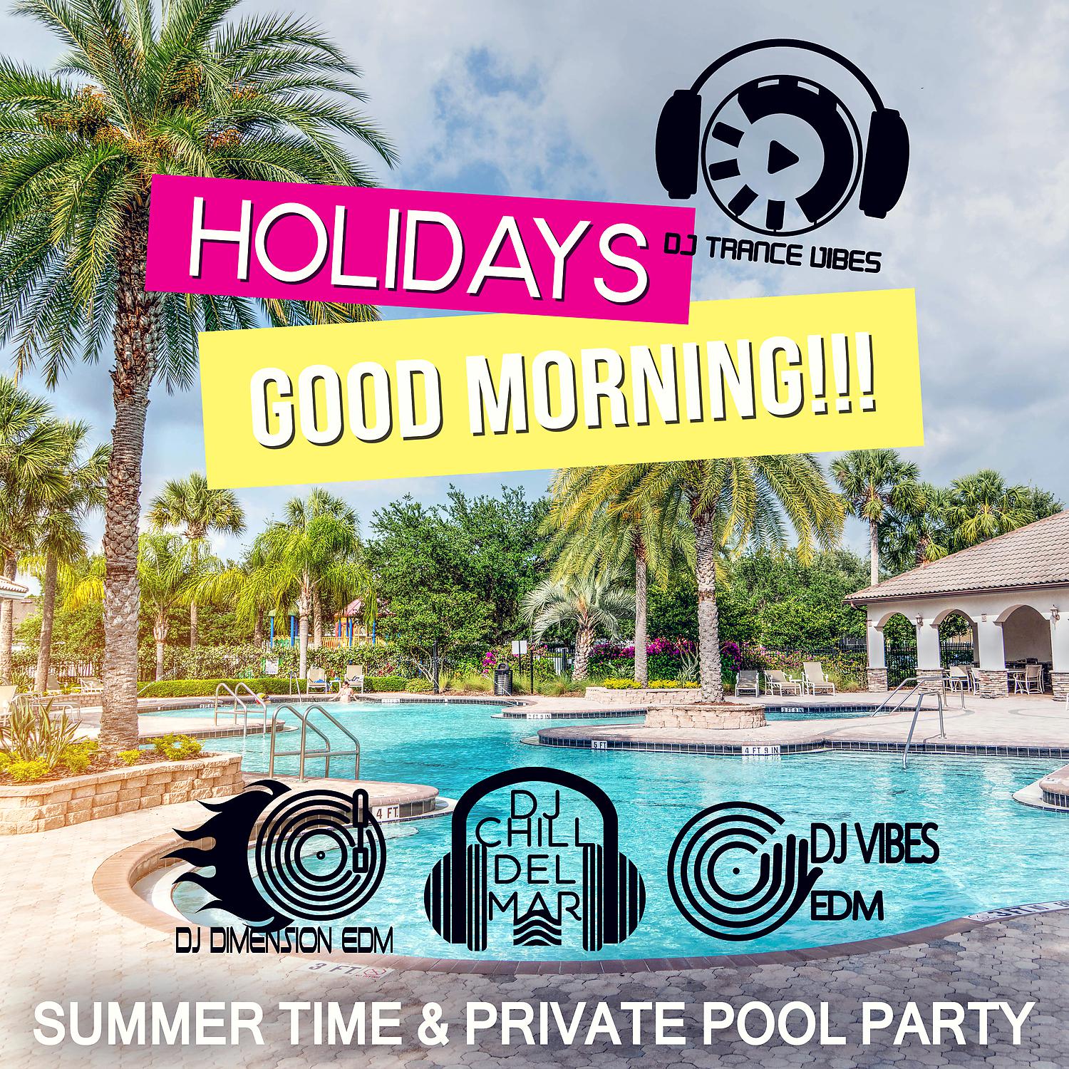 Постер альбома Holidays - Good Morning!!! Summer Time & Private Pool Party, Total Relax, Bonfire, After Party Instrumental Vibes, Cafe Chillout de Ibiza, Blue Lounge del Mar