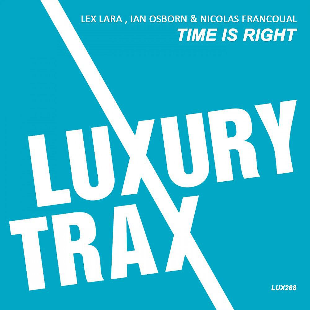 Lex Lara, Ian Osborn & Nicolas Francoual - Time Is Right (Kevin Sunray Remix)