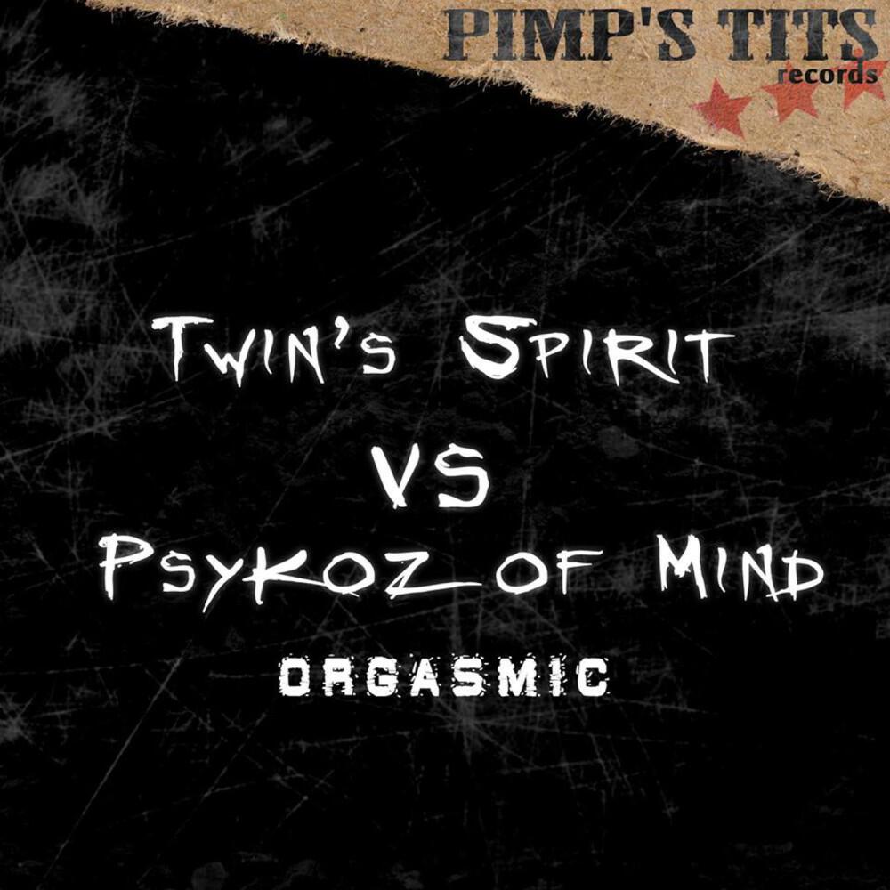 Twin's Spirit vs. Psykoz of Mind - Orgasmic (Trackwasher Remix)