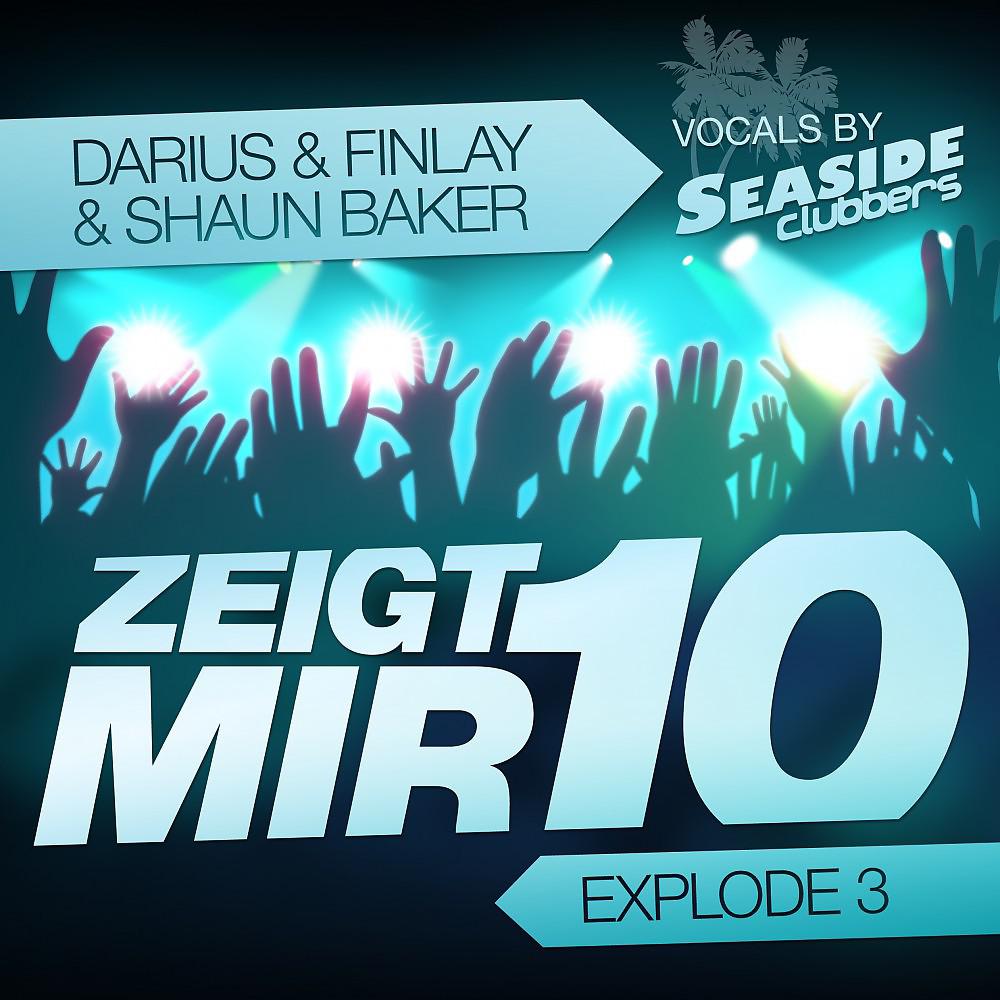 Darius & Finlay & Shaun Baker - Zeigt Mir 10 (Explode 3) [Giorgio Gee's Dirty Dutch Edit]