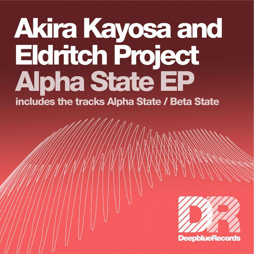 Akira Kayosa & Eldritch Project - Alpha State (Original Mix)