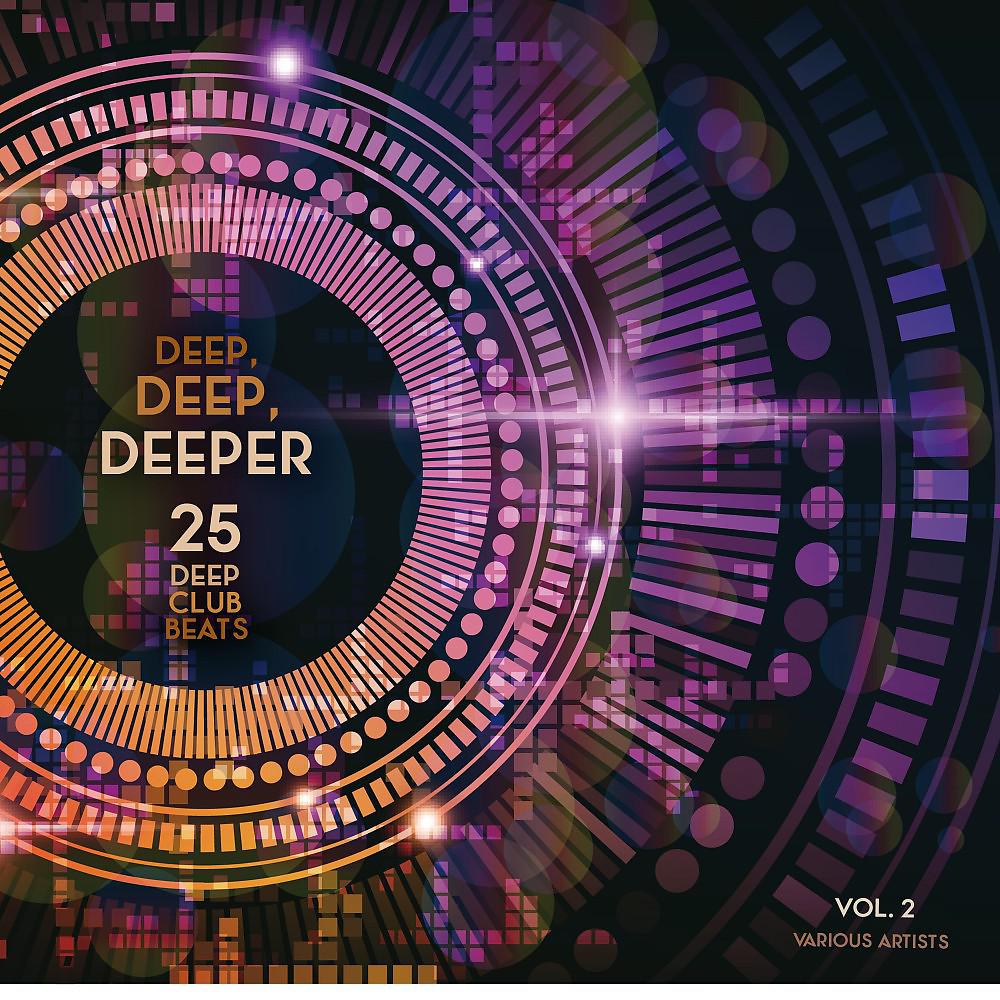 Постер альбома Deep, Deep, Deeper, Vol. 2 (25 Deep Club Beats)