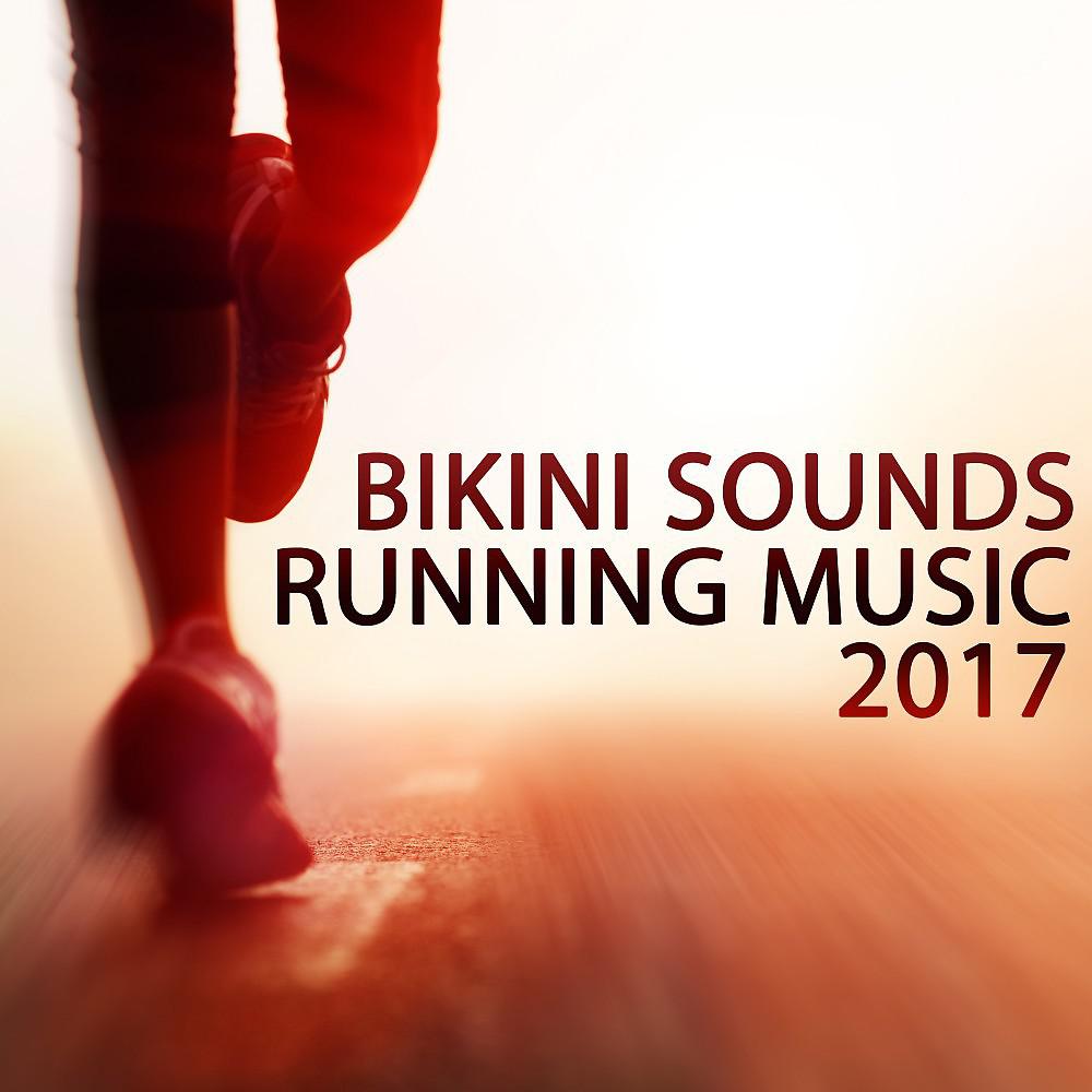 Постер альбома Bikini Sounds: Running Music 2017