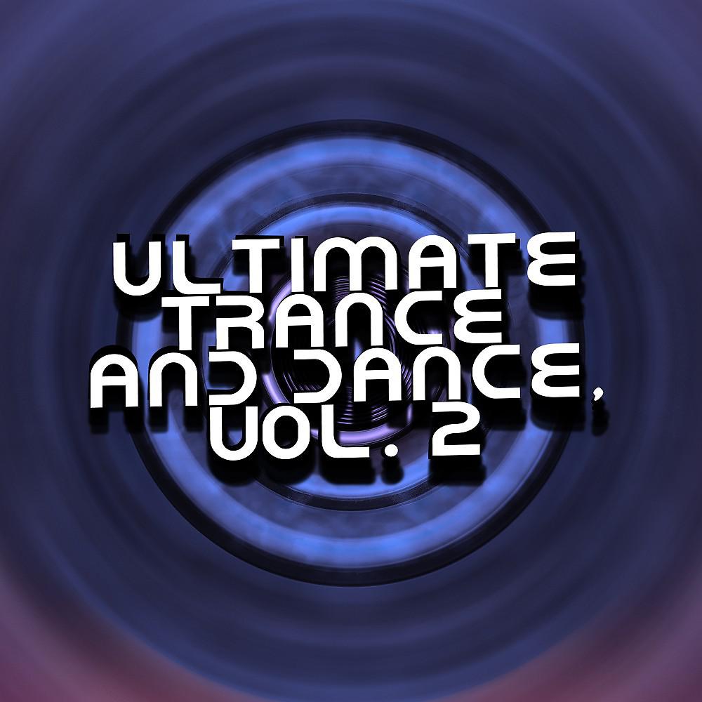 Постер альбома Ultimate Trance and Dance, Vol. 2