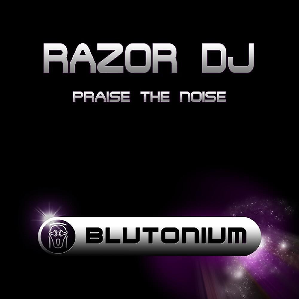 Razor DJ - Praise The Noise (Max B. Grant & Djanny Radio Mix)