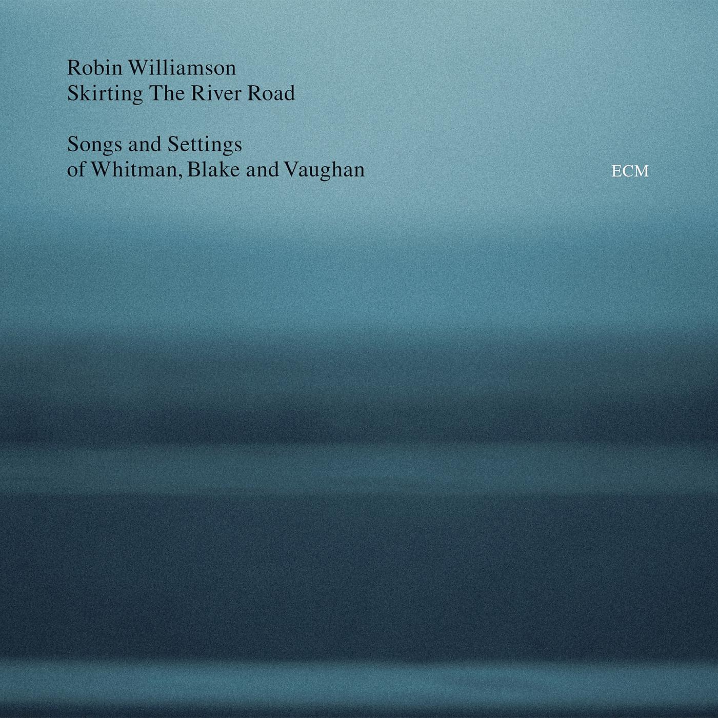 Постер альбома Skirting The River Road - Songs and Settings of Whitman, Blake and Vaughan