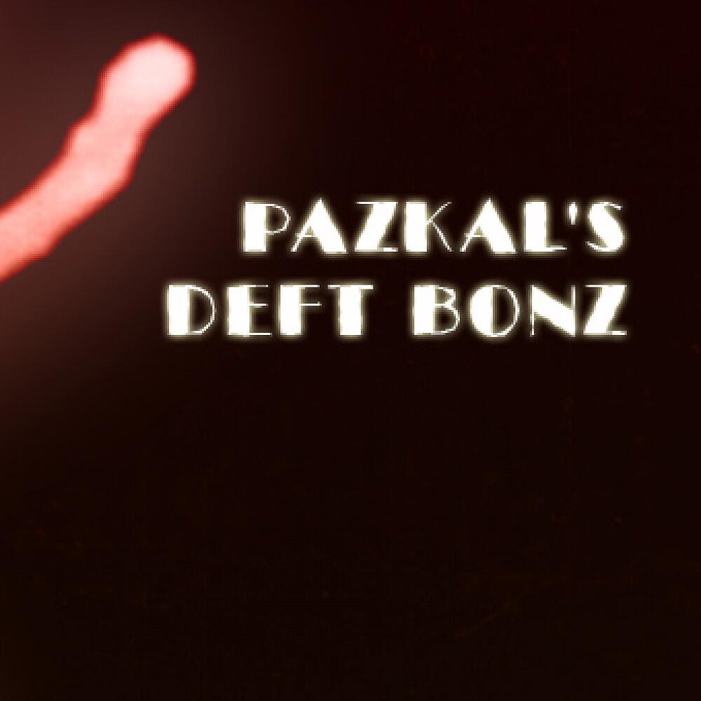 Pazkal's Deft Bonz - Gotta Love This