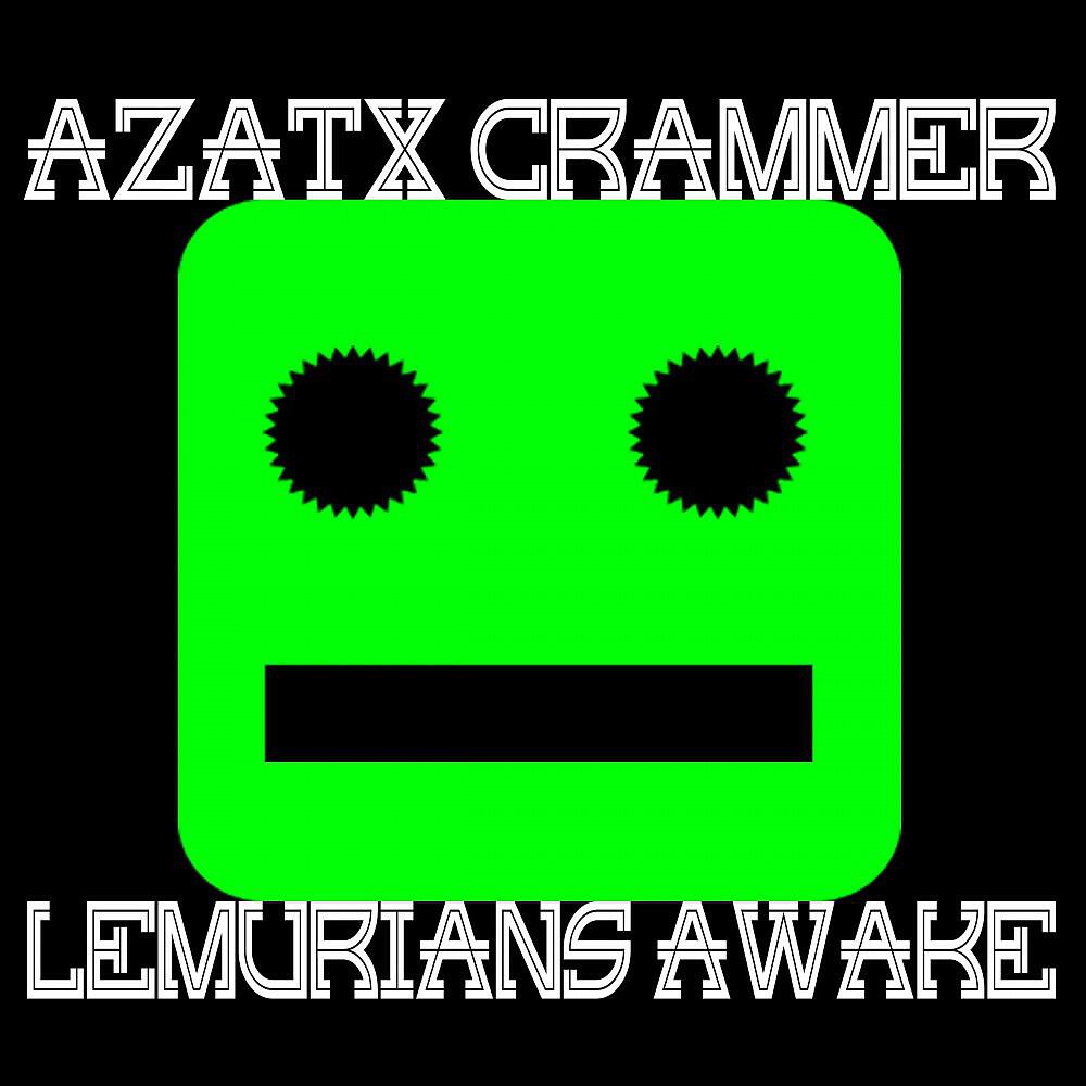 Azatx Crammer - Lemurians Awake (Original Mix)