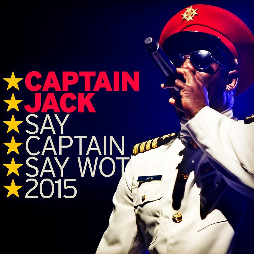 Captain Jack - Say Captain Say Wot (2015 Ace da Brain Clubmix)